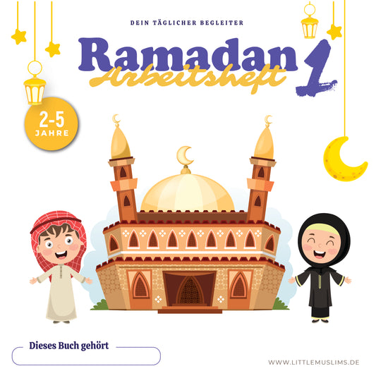 Das Ramadan Arbeitsheft 1 (2-5 Jahre)